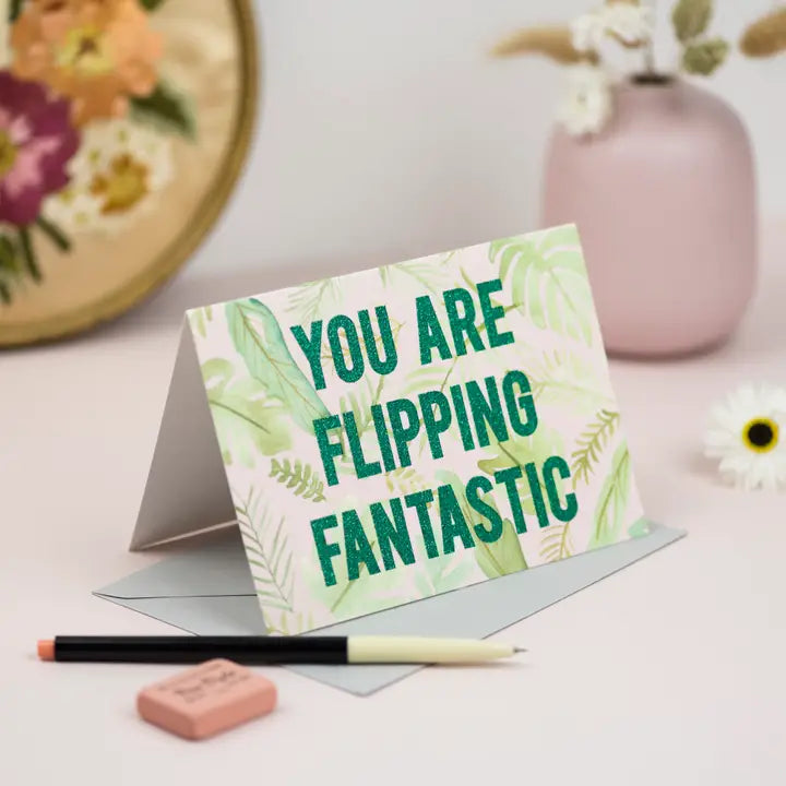 You Are Flipping Fantastic Card