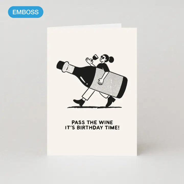 Pass The Wine Its Birthday Time ! Greeting Card