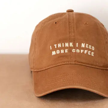 I Think I Need More Coffee - Cotton Baseball Cap
