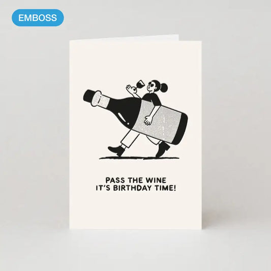 Pass The Wine Its Birthday Time ! Greeting Card